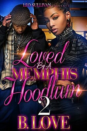 Loved by a Memphis Hoodlum 2 by B. Love