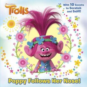 Poppy Follows Her Nose (DreamWorks Trolls) by Random House