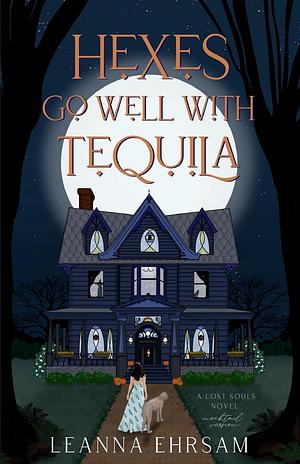 Hexes Go Well with Tequila by LeAnna Ehrsam