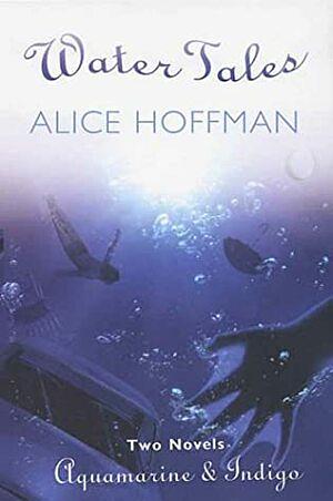 Water Tales: Aquamarine and Indigo by Alice Hoffman