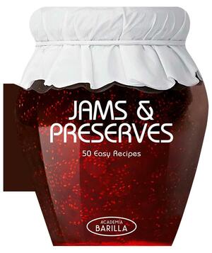 Jams and Preserves: 50 Easy Recipes by Academia Barilla