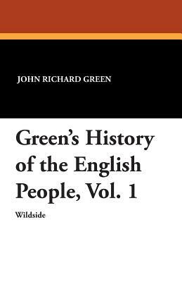 Green's History of the English People, Vol. 1 by John Richard Green