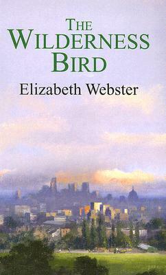 The Wilderness Bird by Elizabeth Webster