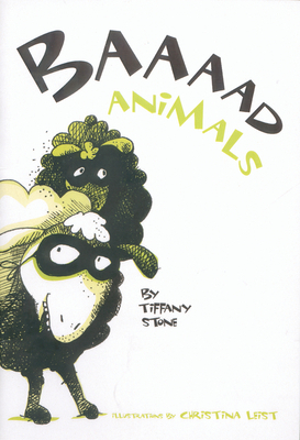 Baaaad Animals by Tiffany Stone
