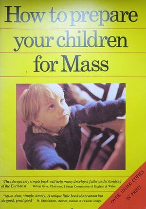How to Prepare Your Children for Mass by Terri Quinn, Mickey Quinn