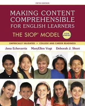 Making Content Comprehensible for English Learners: The Siop Model by MaryEllen J. Vogt, Deborah J. Short, Jana Echevarraia
