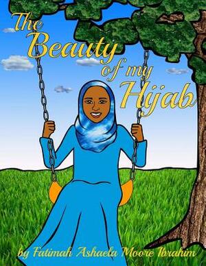 The Beauty Of My Hijab (8x10, Full Color) by Fatimah Ashaela Moore Ibrahim