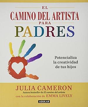 El Camino Del Artista Para Padres by Julia Cameron, Julia Cameron