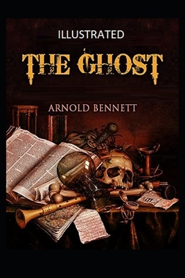 The Ghost Illustrated by Arnold Bennett