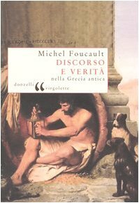 Discorso e verità nella Grecia antica by Michel Foucault, Remo Bodei, Adelina Galeotti