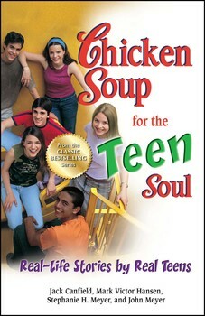 Chicken Soup for the Teen Soul: Real-Life Stories by Real Teens by Mark Victor Hansen, Jack Canfield