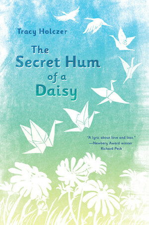 The Secret Hum of a Daisy by Tracy Holczer
