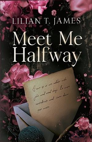 Meet Me Halfway by Lilian T. James