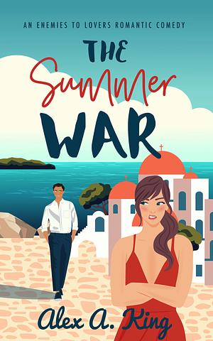 The Summer War by Alex A. King, Alex A. King