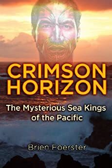 Crimson Horizon: The Mysterious Sea Kings Of The Pacific by Brien Foerster