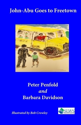 John-Abu Goes to Freetown by Peter Penfold, Barbara Davidson