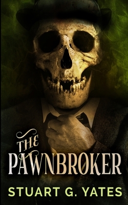 The Pawnbroker by Stuart G. Yates