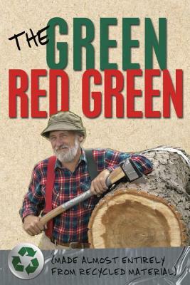 The Green Red Green: Made Almost Entirely from Recycled Material by Red Green