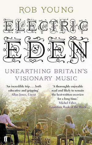 Electric Eden: Unearthing Britain's Visionary Music by Rob Young