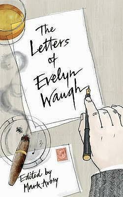 Letters Of Evelyn Waugh by Evelyn Waugh, Mark Amory