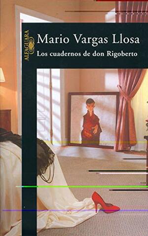 Los cuadernos de don Rigoberto by Mario Vargas Llosa