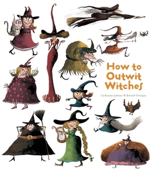 How to Outwit Witches by Catherine Leblanc, Roland Garrigue