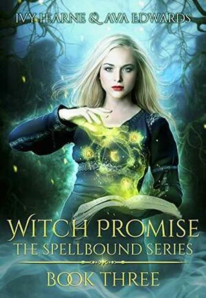 Witch Promise (Spellbound Book 3) by Ava Edwards, Ivy Hearne