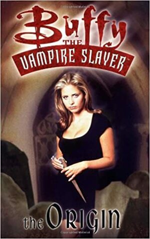 Buffy the Vampire Slayer: The Origin by Christopher Golden, Daniel Brereton