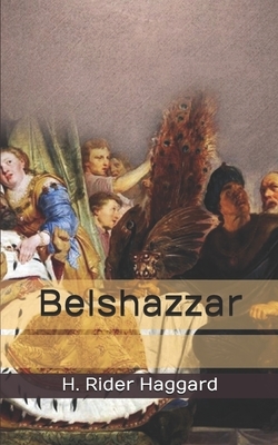 Belshazzar by H. Rider Haggard