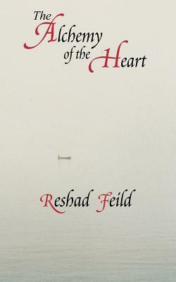 The Alchemy of the Heart by Reshad Feild