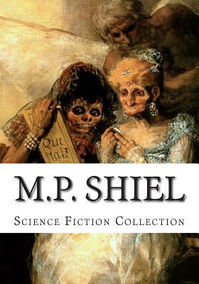 M.P. Shiel, Science Fiction Collection by M.P. Shiel, Matthew Phipps Shiell