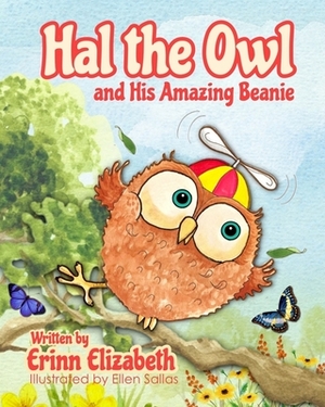 Hal the Owl and His Amazing Beanie by Erinn Elizabeth