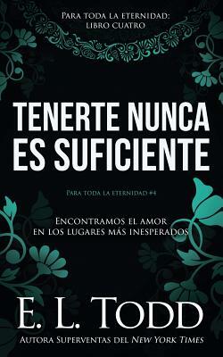 Tenerte nunca es suficiente by E.L. Todd