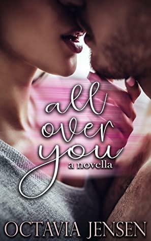 All Over You by Octavia Jensen