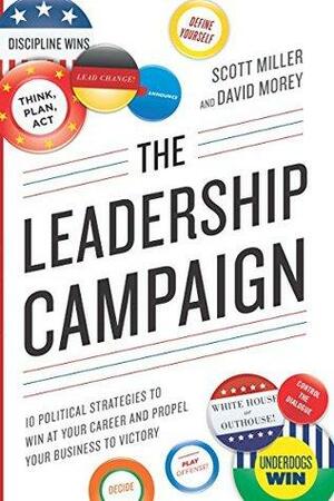 The Leadership Campaign by Scott Miller, David Morey