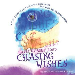 Chasing Wishes by Juliet Bond, Casey Bond