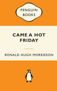 Came A Hot Friday by Ronald Hugh Morrieson