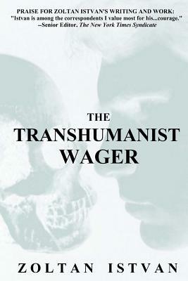 The Transhumanist Wager by Zoltan Istvan