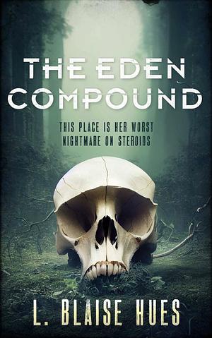 The Eden compound by L. Blaise Hues