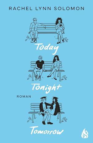 Today, Tonight, Tomorrow: | Der BookTok-Liebling endlich auch auf Deutsch! by Rachel Lynn Solomon