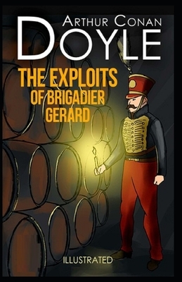 The Exploits of Brigadier Gerard Illustrated by Arthur Conan Doyle