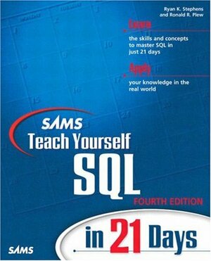 Sams Teach Yourself SQL in 21 Days With CDROM by Ryan K. Stephens