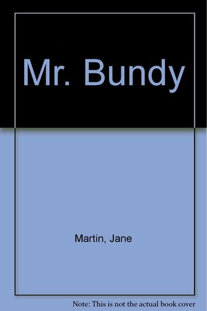 Mr. Bundy by Jane Martin