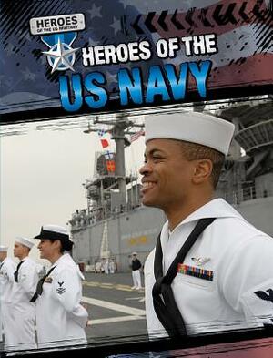 Heroes of the US Navy by Maria Nelson, Mark Harasymiw