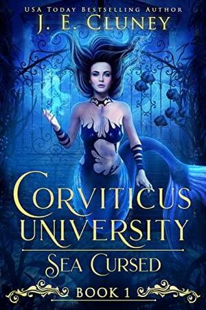 Corviticus University: Sea Cursed by J.E. Cluney