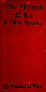 The triumph of the nut and other parodies  by Christopher Ward