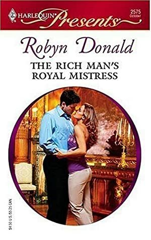 The Rich Man's Royal Mistress by Robyn Donald