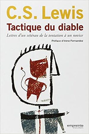 Tactique du diable: lettres d'un vétéran de la tentation à un novice by C.S. Lewis