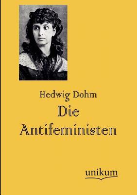 Die Antifeministen by Hedwig Dohm