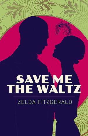 Save Me the Waltz by Zelda Fitzgerald